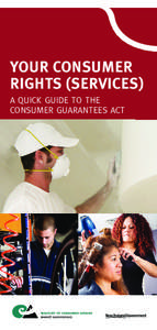 YOUR CONSUMER RIGHTS (SERVICES) A QUICK GUIDE TO THE CONSUMER GUARANTEES ACT  The Consumer Guarantees Act