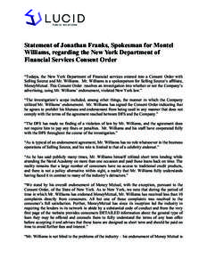 Statement of Jonathan Franks, Spokesman for Montel Williams, regarding the New York Department of Financial Services Consent Order    “Todaya, the New York Department of Financial services entered into a Consent Order