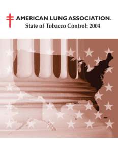 Disclaimer  The American Lung Association State of Tobacco Control 2004 report is strictly for informational purposes. The American Lung Association does not guarantee the accuracy of the contents of this book. Laws cha