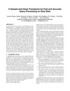 A Sample-and-Clean Framework for Fast and Accurate Query Processing on Dirty Data Jiannan Wang, Sanjay Krishnan, Michael J. Franklin, Ken Goldberg, Tim Kraska † , Tova Milo # UC Berkeley,  †