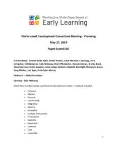 Professional Development Consortium Meeting - Visioning May 27, 2009 Puget Sound ESD In Attendance: Director Bette Hyde, Amber Havens, Juliet Morrison, Char Rupp, Karri Livingston, Kelli Bohanon, Sally Holloway, Mari Off