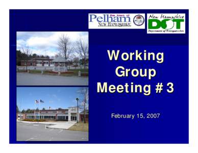 Working Group Meeting #3 February 15, 2007  Meeting Agenda