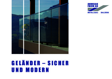 G e l ä n d e r – S I C H ER U ND M O DERN Treppen- und B r ü stu n gsg e l ä n d e r Ein Geländer, ob im Innen- oder Aussenbereich, kann neben seiner schützenden und abschliessenden Funktion auch ein optisches H