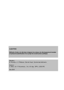 ALBATROS Méthode d’aide à la décision intégrant les enjeux du développement durable en phase de planification d’un projet de construction publique. Mandant : E. Perrette, J.-V. Pitteloud , Etat de Vaud, Service 