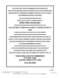 THE TEXAS REAL ESTATE COMMISSION (TREC) REGULATES REAL ESTATE BROKERS AND SALES AGENTS, REAL ESTATE INSPECTORS, HOME WARRANTY COMPANIES, EASEMENT AND RIGHT-OF-WAY AGENTS, AND TIMESHARE INTEREST PROVIDERS YOU CAN FIND MOR