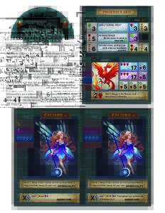 PHOENIX’S DEN  Release v1.0, February 9, 2017 Pack 1: Bonus dungeon Phoenix’s Den, and guest hero Caliana Asmadi. The Phoenix’s Den is a new medium difficulty dungeon. It won’t go down without a fight...and then 