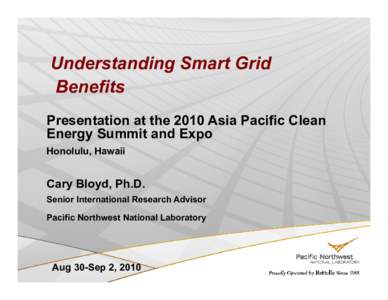 Understanding Smart Grid Benefits Presentation at the 2010 Asia Pacific Clean Energy Summit and Expo Honolulu, Hawaii