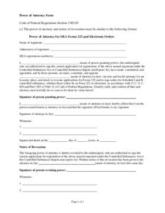Power of Attorney Form Code of Federal Regulations Section[removed]c) The power of attorney and notice of revocation must be similar to the following format: Power of Attorney for DEA Forms 222 and Electronic Orders Nam