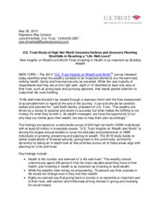 May 28, 2015 Reporters May Contact: Julia Ehrenfeld, U.S. Trust, U.S. Trust Study of High Net Worth Investors Defines and Uncovers Planning Shortfalls in Reaching a “Lif