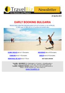 24 Aprilie[removed]EARLY BOOKING BULGARIA REDUCERE PENTRU REZERVARE SI PLATA PANA LA 30 APRILIE, 15 MAI sau 31 MAI 2014, in functie de hotelul ales