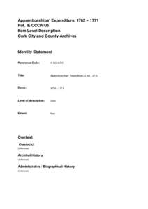 Apprenticeships’ Expenditure, 1762 – 1771 Ref. IE CCCA/U5 Item Level Description Cork City and County Archives  Identity Statement