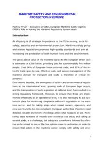 MARITIME SAFETY AND ENVIRONMENTAL PROTECTION IN EUROPE Markku MYLLY - Executive Director, European Maritime Safety Agency EMSA’s Role in Making the Maritime Regulatory System Work  Introduction