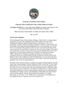 Testimony of Chairman Delores Pigsley Chairman of the Confederated Tribes of Siletz Indians of Oregon In Support of H.R[removed]To provide for the addition of certain real property to the reservation of the Siletz Tribe 