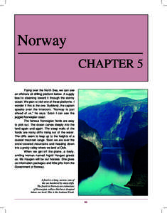 Norway CHAPTER 5 Flying over the North Sea, we can see an offshore oil drilling platform below. A supply boat is steaming toward it through the stormy ocean. We plan to visit one of these platforms. I