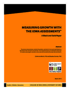 Measuring Growth with the Iowa Assessments™ A Black and Gold Paper Abstract The primary interpretations, statistical foundations, and data for the Iowa Growth Model are