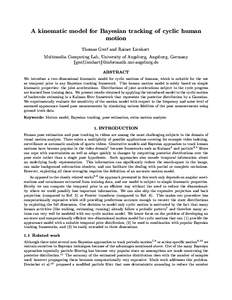 A kinematic model for Bayesian tracking of cyclic human motion Thomas Greif and Rainer Lienhart Multimedia Computing Lab, University of Augsburg, Augsburg, Germany {greif,lienhart}@informatik.uni-augsburg.de ABSTRACT