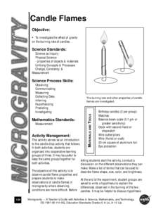 Candle Flames Objective: • To investigate the effect of gravity on the burning rate of candles.  Science Standards: