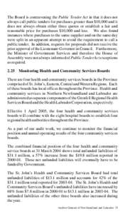 The Board is contravening the Public Tender Act in that it does not always call public tenders for purchases greater than $10,000 and it does not always obtain either three quotes or establish a fair and reasonable price