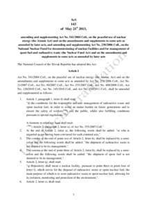 Slovak Republic: Act No. 143 of 21 May 2013 amending and supplementing the Atomic Act and Act No[removed]the Nuclear Fund Act)