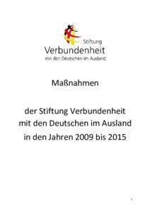 Maßnahmen der Stiftung Verbundenheit mit den Deutschen im Ausland in den Jahren 2009 bis