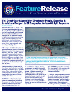 FeatureRelease From the U.S. Coast Guard Acquisition Directorate U.S. Coast Guard Acquisition Directorate People, Expertise & Assets Lend Support to BP Deepwater Horizon Oil Spill Response By Linda M. Johnson