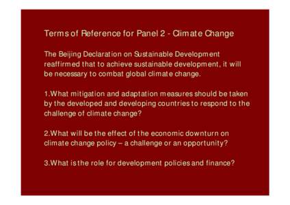 Terms of Reference for Panel 2 - Climate Change The Beijing Declaration on Sustainable Development reaffirmed that to achieve sustainable development, it will be necessary to combat global climate change. 1.What mitigati