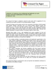 LIVERPOOL CITY REGION LOCAL ENTERPRISE PARTNERSHIP (LCR LEP): ATLANTIC STRATEGY SUBMISSION OF PROJECT IDEAS 15 FEBRUARY 2013 The Liverpool City Region is pleased to respond to the recent call for suggestions for key inve