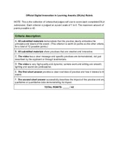 Official Digital Innovation in Learning Awards (DILAs) Rubric    NOTE: This is the collection of criteria that judges will use to score each completed DILA  submission. Each criterion is judg