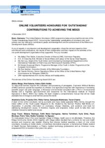 Media release  ONLINE VOLUNTEERS HONOURED FOR ‘OUTSTANDING’ CONTRIBUTIONS TO ACHIEVING THE MDGS 4 December 2010 Bonn, Germany: The United Nations Volunteers (UNV) programme today announced the winners of the