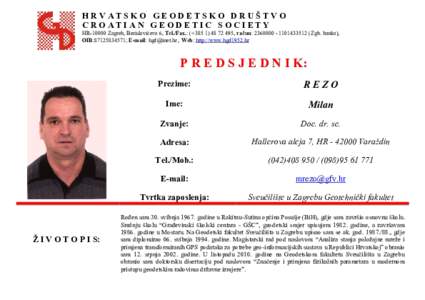 HRVATSKO GEODETSKO DRUŠTVO CROATIAN GEODETIC SOCIETY HRZagreb, Berislavićeva 6, Tel./Fax.: (+, račun: Zgb. banka), OIB:; E-mail:  , Web: http://www.hg