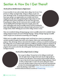 Section 4: How Do I Get There? The Road from Middle School to High School It may seem like it’s too early to think about college, but it’s not. Your journey to college can begin today. Going to college can give you m