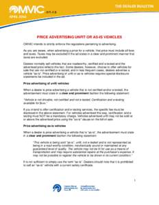 THE DEALER BULLETIN APRIL 2010  PRICE ADVERTISING UNFIT OR AS-IS VEHICLES OMVIC intends to strictly enforce the regulations pertaining to advertising. As you are aware, when advertising a price for a vehicle, that pr