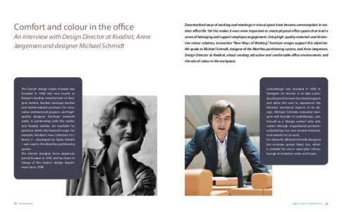 Comfort and colour in the office An interview with Design Director at Kvadrat, Anne Jørgensen and designer Michael Schmidt Decentralised ways of working and meetings in virtual space have become commonplace in modern of