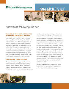 Snowbirds following the sun FINANCIAL TIPS FOR SNOWBIRDS P L A N N I N G T H E G R E AT E S C A P E