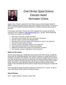 Cherri Brinley Space Science Educator Award Nomination Criteria Space Center Houston created the Cherri Brinley Space Center Educator Award in 2009 to celebrate educators with the same drive and spirit as Ms. Brinley. Th
