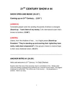 21ST CENTURY SHOW # 44 SHOW OPEN AND MUSIC[removed]’’) Coming up on 21st Century… (2.01”) [JAMAICA] Vulnerable people lured into sending thousands of dollars to strangers (Sound up: “I sent them all my money.”)