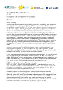 Alcohol Policy Coalition Position Statement July 2009 MARKETING AND ADVERTISING OF ALCOHOL The issues Alcohol marketing Marketing of alcoholic beverages is a global industry, increasingly dominated by large, transnationa