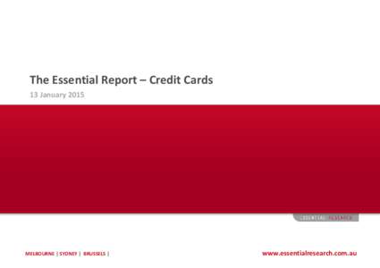 The Essential Report – Credit Cards 13 January 2015 MELBOURNE | SYDNEY | BRUSSELS |  www.essentialresearch.com.au