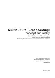 Multicultural Broadcasting: concept and reality Report edited by Andrea Millwood Hargrave Director of the Joint Research Programme Broadcasting Standards Commission and Independent Television Commission