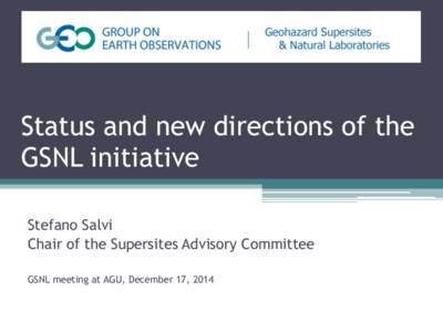 Status and new directions of the GSNL initiative Stefano Salvi Chair of the Supersites Advisory Committee GSNL meeting at AGU, December 17, 2014