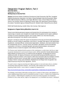 Designation Program Reform, Part II MEETING NOTES September 13, 2013 Working Group on Industrial Parks Present: Pat Moulton Powden, Brattleboro Development Credit Corporation; Bob Flint, Springfield Regional Development 