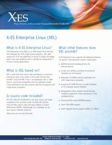 X-ES Enterprise Linux (XEL) What is X-ES Enterprise Linux? X-ES Enterprise Linux (XEL) is an RPM-based Linux distribution designed for X-ES single board computers. XEL adds support for X-ES x86 platforms on top of a stab