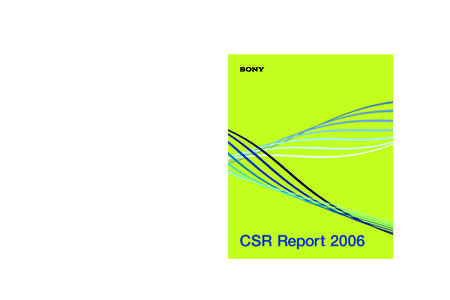 Sony’s Views on Corporate Social Responsibility (CSR)  The core responsibility of the Sony Group to society is to pursue the enhancement of corporate value through innovation and sound business practices. The Sony Gro