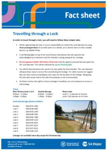 Travelling through a Lock In order to travel through a lock, you will need to follow these simple rules: • Before approaching the lock, it is your responsibility to contact the Lock Operator by using three prolonged bl