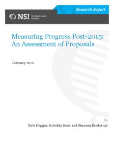 Measuring Progress Post-2015: An Assessment of Proposals February 2014 by Kate Higgins, Rebekka Bond and Shannon Kindornay