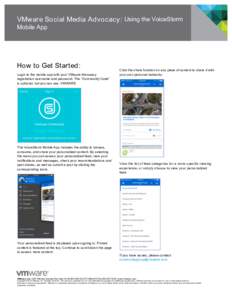 VMware Social Media Advocacy: Using the VoiceStorm Mobile App How to Get Started: Login to the mobile app with your VMware Advocacy registration username and password. The “Community Code”
