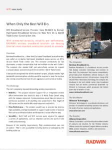 WTC case study  When Only the Best Will Do. NYC Broadband Service Provider Uses RADWIN to Deliver High-Speed Broadband Services to New York City’s World Trade Center Construction Site.