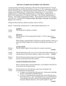 MEETING NUMBER ONE HUNDRED AND NINETEEN A regular meeting of the Board of Education of the Sun West School Division No. 207 took place in the boardroom, Sun West Board Office, on January 21, 2014 commencing at 9:00 a.m. 