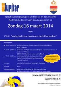 Volleybalvereniging Jupiter Oudewater en de Koninklijke Nederlandse Doven Sport Bond organiseren op Zondag 16 maart 2014 een Clinic “Volleybal voor doven en slechthorenden”