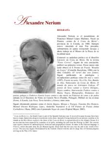 A  lexandre Nerium BIOGRAFÍA Alexandre Nerium es el pseudónimo de Francisco Manuel López Martínez. Nació en